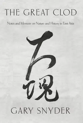 Great Clod - Notas y memorias sobre la naturaleza y la historia en Asia Oriental - Great Clod - Notes and Memoirs on Nature and History in East Asia