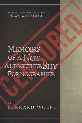 Memorias de un pornógrafo no del todo tímido - Selección e introducción de Jonathan Lethem - Memoirs Of A Not Altogether Shy Pornographer - Selected and Introduced by Jonathan Lethem