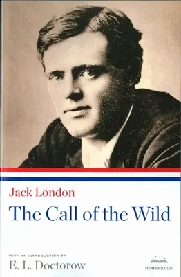 La llamada de lo salvaje: Un clásico en rústica de Library of America - The Call of the Wild: A Library of America Paperback Classic