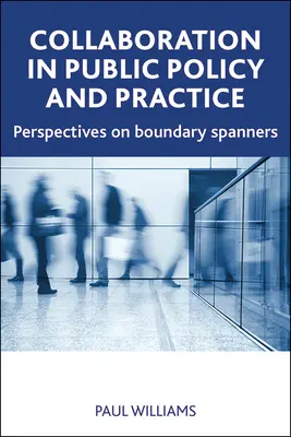 Colaboración en políticas y prácticas públicas: Perspectives on Boundary Spanners - Collaboration in Public Policy and Practice: Perspectives on Boundary Spanners