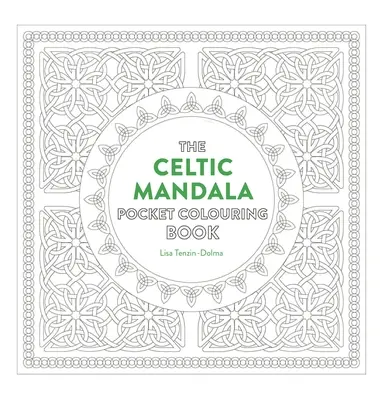 Libro para colorear de bolsillo con mandalas celtas: 26 diseños inspiradores para meditar y colorear con atención. - Celtic Mandala Pocket Coloring Book: 26 Inspiring Designs for Mindful Meditation and Coloring