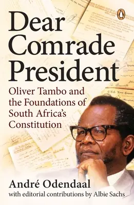 Querido camarada Presidente: Oliver Tambo y los fundamentos de la Constitución sudafricana - Dear Comrade President: Oliver Tambo and the Foundations of South Africa's Constitution
