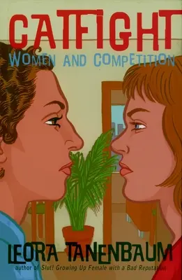 Pelea de gatas: Las mujeres y la competencia - Catfight: Women and Competition