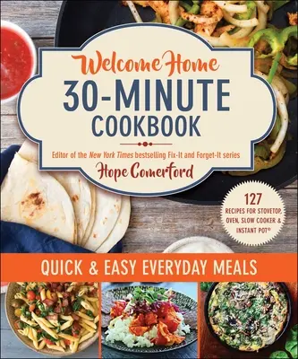 Libro de cocina de 30 minutos: Comidas fáciles y rápidas para todos los días - Welcome Home 30-Minute Cookbook: Quick & Easy Everyday Meals