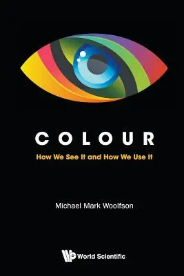 El color: cómo lo vemos y cómo lo utilizamos - Colour: How We See It and How We Use It