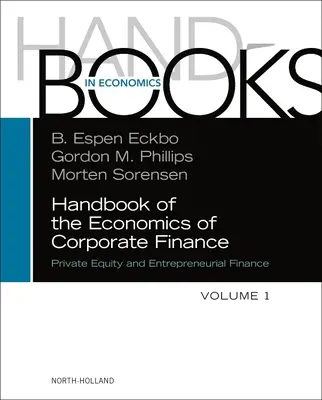 Handbook of the Economics of Corporate Finance: Private Equity and Entrepreneurial Finance