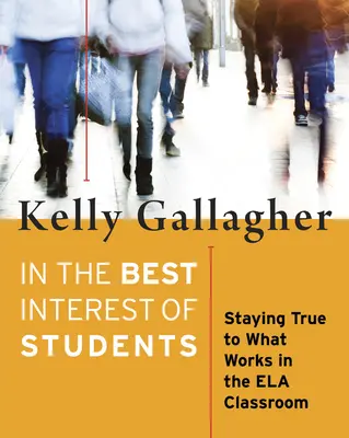 En el mejor interés de los estudiantes: Mantenerse fiel a lo que funciona en el aula ela - In the Best Interest of Students: Staying True to What Works in the Ela Classroom