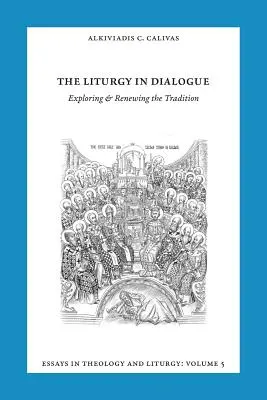 Ensayos de liturgia y teología, volumen 5: La liturgia en diálogo - Essays in Liturgy and Theology, Volume 5: The Liturgy in Dialogue