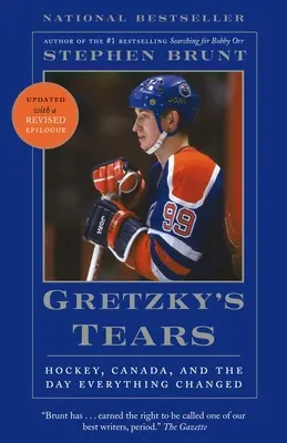 Las lágrimas de Gretzky: El hockey, Canadá y el día en que todo cambió - Gretzky's Tears: Hockey, Canada, and the Day Everything Changed