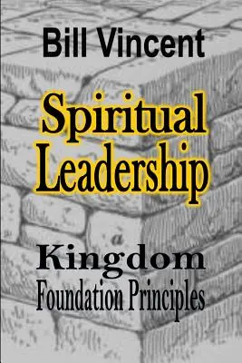 Liderazgo Espiritual: Principios Fundamentales del Reino - Spiritual Leadership: Kingdom Foundation Principles