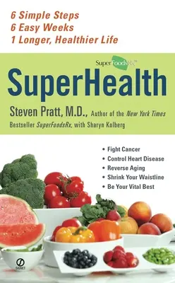 SuperSalud: 6 pasos sencillos, 6 semanas fáciles, 1 vida más larga y saludable - SuperHealth: 6 Simple Steps, 6 Easy Weeks, 1 Longer, Healthier Life