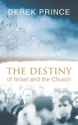 El Destino de Israel y la Iglesia - The Destiny of Israel and the Church