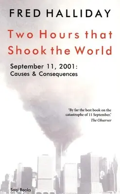 Dos horas que conmovieron al mundo: 11 de septiembre de 2001: Causas y consecuencias - Two Hours That Shook the World: September 11, 2001: Causes and Consequences