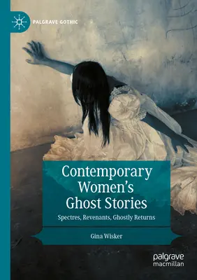 Historias de fantasmas de mujeres contemporáneas: Espectros, Revenants, Retornos Fantasmales - Contemporary Women's Ghost Stories: Spectres, Revenants, Ghostly Returns