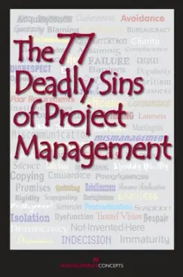 77 pecados capitales de la gestión de proyectos - Con aportaciones de más de 40 profesionales de la gestión de proyectos - 77 Deadly Sins of Project Management - With Contributions by More than 40 Project Management Professionals