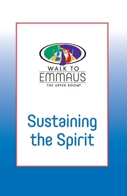 Sostener el Espíritu: Camino de Emaús - Sustaining the Spirit: Walk to Emmaus