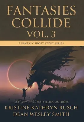 Fantasies Collide, Vol. 3: Serie de relatos fantásticos - Fantasies Collide, Vol. 3: A Fantasy Short Story Series