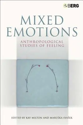 Emociones encontradas: Estudios antropológicos de los sentimientos - Mixed Emotions: Anthropological Studies of Feeling