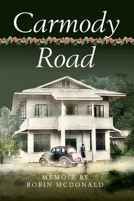 Carmody Road: Memorias de mi infancia en St. Augustine, Trinidad, W.I. - Carmody Road: Memoir of Growing Up in St. Augustine, Trinidad, W.I.