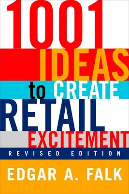 1001 Ideas para crear entusiasmo en el comercio minorista: (Revisado y actualizado) - 1001 Ideas to Create Retail Excitement: (Revised & Updated)