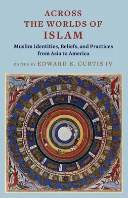 A través de los mundos del Islam: Identidades, creencias y prácticas musulmanas de Asia a América - Across the Worlds of Islam: Muslim Identities, Beliefs, and Practices from Asia to America