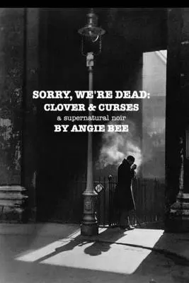 Sorry, We're Dead: Clover and Curses: una novela negra sobrenatural - Sorry, We're Dead: Clover and Curses: a supernatural noir
