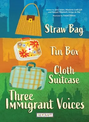 Bolsa de paja, caja de hojalata, maleta de tela: Tres voces inmigrantes - Straw Bag, Tin Box, Cloth Suitcase: Three Immigrant Voices