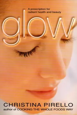 Glow: Receta para una salud y belleza radiantes - Glow: A Prescription for Radiant Health and Beauty