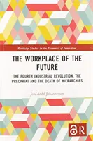 El lugar de trabajo del futuro: La cuarta revolución industrial, el precariado y la muerte de las jerarquías - The Workplace of the Future: The Fourth Industrial Revolution, the Precariat and the Death of Hierarchies