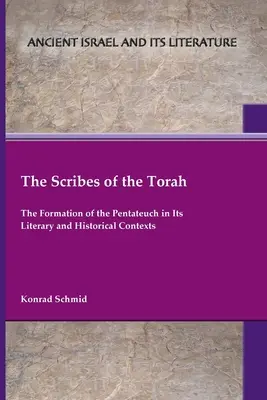 Los escribas de la Torá: La formación del Pentateuco en sus contextos literario e histórico - The Scribes of the Torah: The Formation of the Pentateuch in Its Literary and Historical Contexts