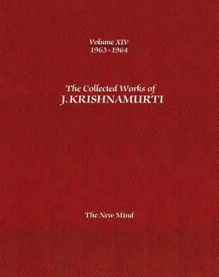 Las Obras Completas de J.Krishnamurti -Volumen XIV 1963-1964: La nueva mente - The Collected Works of J.Krishnamurti -Volume XIV 1963-1964: The New Mind