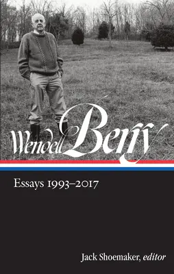 Wendell Berry: Ensayos 1993-2017 (Loa #317) - Wendell Berry: Essays 1993-2017 (Loa #317)