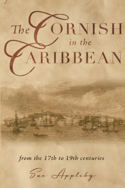 Cornualles en el Caribe: de los siglos XVII al XIX - Cornish in the Caribbean - From the 17th to the 19th Centuries
