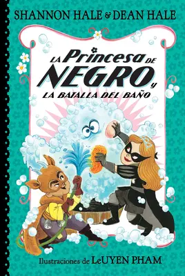 La Princesa de Negro Y La Batalla del Bao / The Princess in Black and the Bathtime Battle