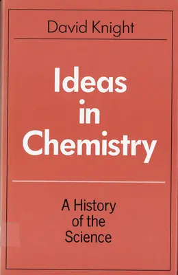 Ideas en Química: Historia de la ciencia - Ideas in Chemistry: A History of the Science