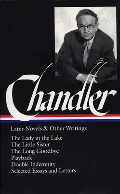 Raymond Chandler: Novelas posteriores y otros escritos - Raymond Chandler: Later Novels and Other Writings