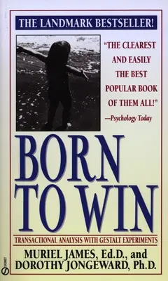 Nacido para ganar: Análisis Transaccional con Experimentos Gestalt - Born to Win: Transactional Analysis with Gestalt Experiments