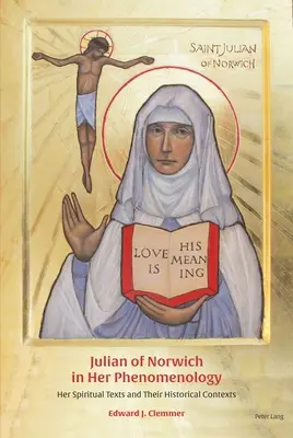 Juliana de Norwich en su fenomenologa: sus textos espirituales y sus contextos histricos - Julian of Norwich in Her Phenomenology: Her Spiritual Texts and Their Historical Contexts