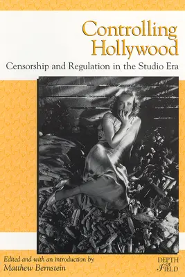 El control de Hollywood: Censura/Regulación en la era de los estudios - Controlling Hollywood: Censorship/Regulation in the Studio Era