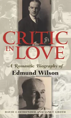 Crítico enamorado: Una biografía romántica de Edmund Wilson - Critic in Love: A Romantic Biography of Edmund Wilson