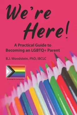 Estamos aquí: Guía práctica para ser padre o madre LGBTQ - We're Here!: A Practical Guide to Becoming an LGBTQ+ Parent