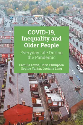 Covid-19, desigualdad y personas mayores: La vida cotidiana durante la pandemia - Covid-19, Inequality and Older People: Everyday Life During the Pandemic