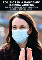 La política en una pandemia: Jacinda Adern y las elecciones de 2020 en Nueva Zelanda - Politics in a Pandemic: Jacinda Adern and New Zealand's 2020 Election