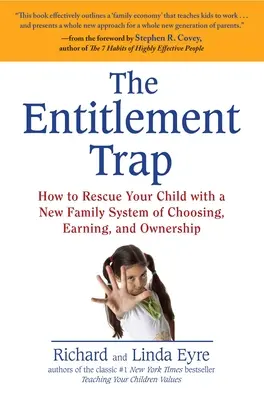 La trampa del derecho: Cómo rescatar a su hijo con un nuevo sistema familiar de elección, ganancia y propiedad - The Entitlement Trap: How to Rescue Your Child with a New Family System of Choosing, Earning, and Ownership