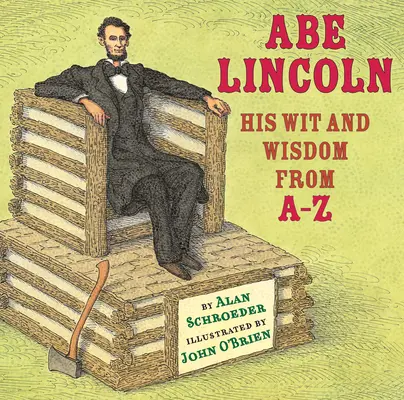 Abe Lincoln: Su ingenio y sabiduría de la A a la Z - Abe Lincoln: His Wit and Wisdom from A-Z