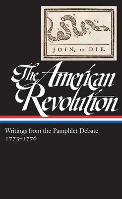 La Revolución Americana: Escritos del Debate de los Panfletos Vol. 2 1773-1776 (Loa #266) - The American Revolution: Writings from the Pamphlet Debate Vol. 2 1773-1776 (Loa #266)