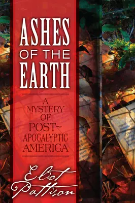 Cenizas de la Tierra: Un misterio de la América postapocalíptica - Ashes of the Earth: A Mystery of Post-Apocalyptic America