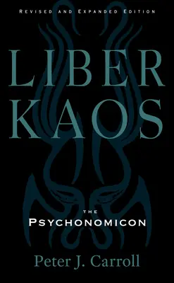 Liber Kaos: Magia del Caos para el Pandaemonaeon (Edición revisada y ampliada) - Liber Kaos: Chaos Magic for the Pandaemonaeon (Revised and Expanded Edition)