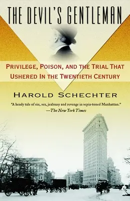 El caballero del diablo: Privilegio, veneno y el juicio que inauguró el siglo XX - The Devil's Gentleman: Privilege, Poison, and the Trial That Ushered in the Twentieth Century