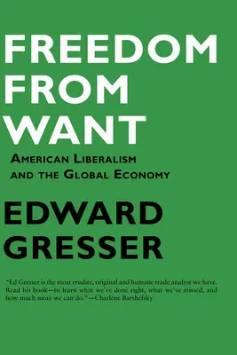 Libertad frente a la miseria: El liberalismo estadounidense y la economía mundial - Freedom from Want: American Liberalism and the Global Economy